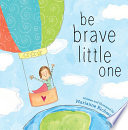 Be Brave Little One Book PDF