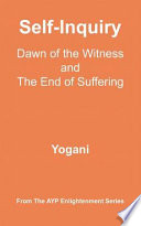 Self Inquiry   Dawn of the Witness and the End of Suffering  eBook  Book