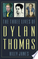 The Three Lives of Dylan Thomas PDF Book By Hilly Janes