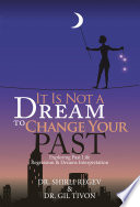 It Is Not a Dream to Change Your Past PDF Book By Dr. Shirli Regev,Dr. Gil Tivon