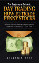 The Beginner's Guide to Day Trading: How to Trade Penny Stocks