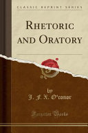 Rhetoric and Oratory  Classic Reprint 