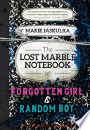 The Lost Marble Notebook of Forgotten Girl   Random Boy Book