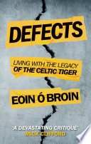Defects : living with the legacy of the Celtic Tiger /
