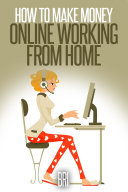 How to Make Money Online Working from Home