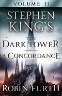 Stephen King's The Dark Tower: A Concordance, Volume Two