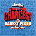 Sports Illustrated Kids What are the Chances? The Wildest Plays in Sports