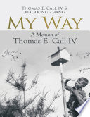 My Way  A Memoir of Thomas E  Call IV
