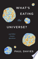 What's Eating the Universe? PDF Book By Paul Davies