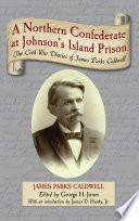 A Northern Confederate at Johnson  s Island Prison