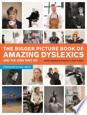 The Bigger Picture Book of Amazing Dyslexics and the Jobs They Do