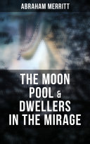 The Moon Pool   Dwellers in the Mirage