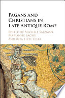Pagans And Christians In Late Antique Rome
