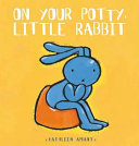 On Your Potty, Little Rabbit