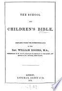 The school and children's Bible, prepared under the superintendance of W. Rogers
