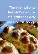 International Jewish Cookbook the tradition l way my mother taught mr