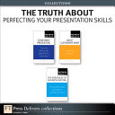 The Truth About Perfecting Your Presentation Skills (Collection)