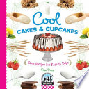 Cool Cakes   Cupcakes  Easy Recipes for Kids to Bake Book