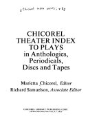 Chicorel Theater Index to Plays in Anthologies, Periodicals, Discs, and Tapes
