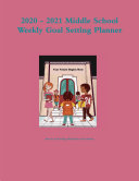 2020 - 2021 Middle School Weekly Goal Setting Planner
