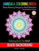 Coloring Book For Adult Black Background-Mandala Coloring Book Stress Relieving Designs For Adult Relaxation Vol.11