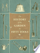 A History of the Garden in Fifty Tools Book PDF