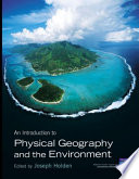 An Introduction to Physical Geography and the Environment