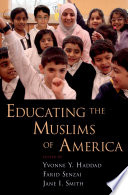 Educating the Muslims of America PDF Book By Yvonne Y Haddad,Farid Senzai,Jane I Smith