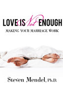 Love Is Not Enough: Making Your Marriage Work