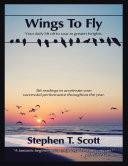 Wings to Fly: Your Daily Lift Off to Soar to Greater Heights