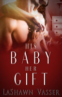 His Baby Her Gift  The Slow Burn Duology  2 