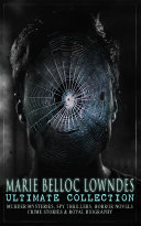 MARIE BELLOC LOWNDES Ultimate Collection: Murder Mysteries, Spy Thrillers, Horror Novels, Crime Stories & Royal Biography Pdf/ePub eBook
