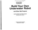Build Your Own Underwater Robot and Other Wet Projects Book