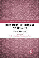 Bisexuality, religion and spirituality : critical perspectives /