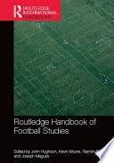 Routledge Handbook of Football Studies PDF Book By John Hughson,Kevin Moore,Ramón Spaaij,Joseph Maguire