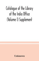 Catalogue of the Library of the India Office (Volume I) Supplement