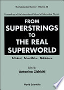 From Superstrings To The Real Superworld - Proceedings Of The International School Of Subnuclear Physics
