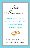 Miss Manners' Guide to a Surprisingly Dignified Wedding