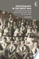Photography in the Great War : the ethics of emerging medical collections from the Great War /
