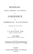 A Dictionary, Practical, Theoretical and Historical of Commerce and Commercial Navigation
