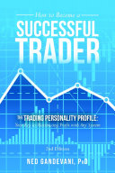 How to Become a Successful Trader: The Trading Personality Profile: Your Key to Maximizing Profit with Any System