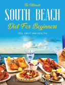 THE ULTIMATE SOUTH BEACH DIET FOR BEGINNERS Book