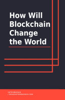 How Will Blockchain Change The World