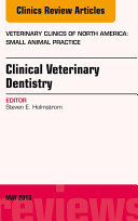 Clinical Veterinary Dentistry, An Issue of Veterinary Clinics: Small Animal Practice,