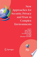 New Approaches for Security  Privacy and Trust in Complex Environments Book