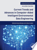Current Trends and Advances in Computer Aided Intelligent Environmental Data Engineering