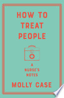 How to Treat People  A Nurse s Notes Book