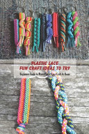 Plastic Lace Fun Craft Ideas To Try Book PDF