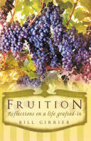 Fruition - Reflections on a life grafted-in Book Bill Girrier