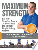 “Maximum Strength: Get Your Strongest Body in 16 Weeks with the Ultimate Weight-Training Program” by Eric Cressey, Matt Fitzgerald